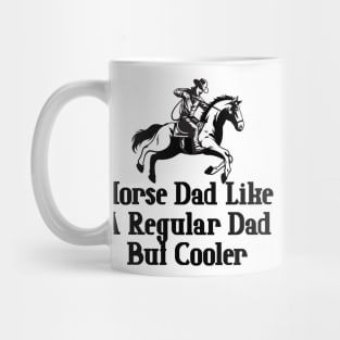 Horse Dad Like A Regular Dad But Cooler Mug